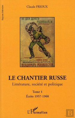 Bertrand.pt - Le Chantier Russe T.1 ; Littérature, Société Et Politique T.1 ; Écrits 1957-1968