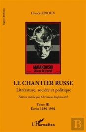 Le Chantier Russe Tome 3 ; Écrits 1980-1992