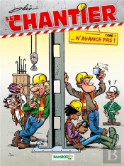 Le Chantier Tome 1 ; ... N'Avance Pas !