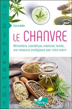 Bertrand.pt - Le Chanvre ; Alimentaire, Cosmétique, Médicinal, Textile... Une Ressource Prodigieuse Pour Notre Avenir
