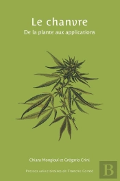 Le Chanvre : De La Plante Aux Applications