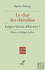 Le Char Des Chérubins : Exégèse Littérale D'Ézéchiel 1