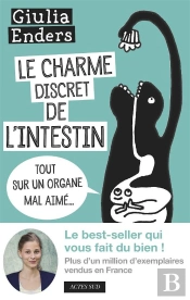 Le Charme Discret De L'Intestin ; Tout Sur Un Organe Mal Aimé