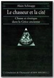 Le Chasseur Et La Cité ; Chasse Et Érotique Dans La Grèce Ancienne