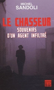 Le Chasseur ; Souvenirs D'Un Agent Infiltré