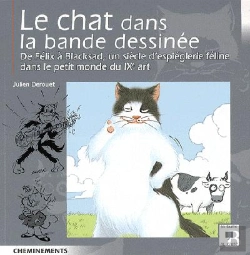 Bertrand.pt - Le Chat Dans La Bande Dessinée ; De Félix À Blacksad, Un Siècle D'Espiéglerie Féline Dans Le Petit Monde Du Ixe Art