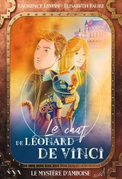 Le Chat De Léonard De Vinci : Le Mystère D'Amboise