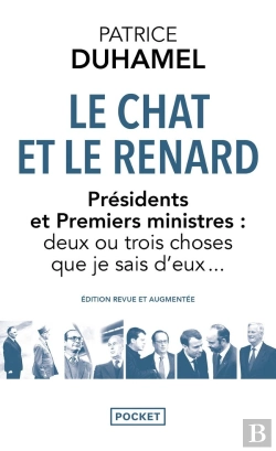 Bertrand.pt - Le Chat Et Le Renard : Présidents Et Premiers Ministres : Deux Ou Trois Choses Que Je Sais D'Eux...