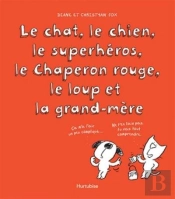 Le Chat, Le Chien, Le Superheros, Le Chaperon Rouge, Le Loup Et