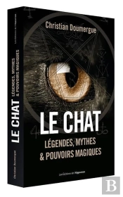 Le Chat ; Légendes, Mythes & Pouvoirs Magiques
