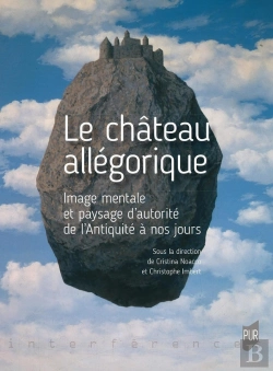 Bertrand.pt - Le Château Allégorique : Image Mentale Et Paysage D'Autorité De L'Antiquité À Nos Jours