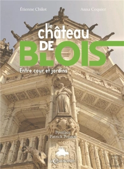 Bertrand.pt - Le Chateau De Blois Et Ses Jardins : Residence Royale Et Terre D'Exil, De La Forteresse Au Musee