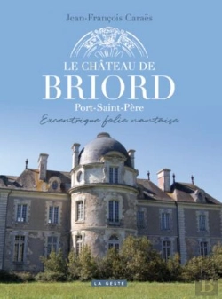 Bertrand.pt - Le Chateau De Briord - Port-Saint-Pere Excentrique Folie Nantaise