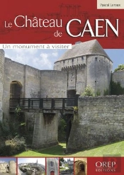 Le Château De Caen ; Un Monument À Visiter