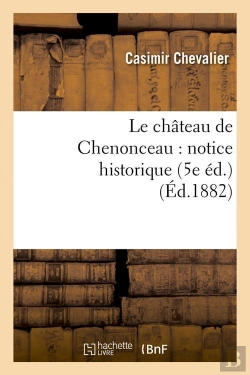 Bertrand.pt - Le Chateau De Chenonceau 5e Edition Edition 1882