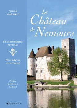 Bertrand.pt - Le Château De Nemours : De La Forteresse Au Musée