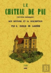 Le Chateau De Pau (Souvenirs Historiques)