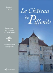 Le Chateau De Piffonds : Residence Des Princes De Courtenay