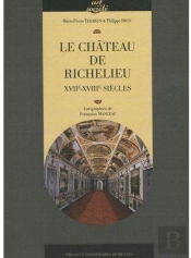 Le Château De Richelieu ; Xviie-Xviiie Siècles