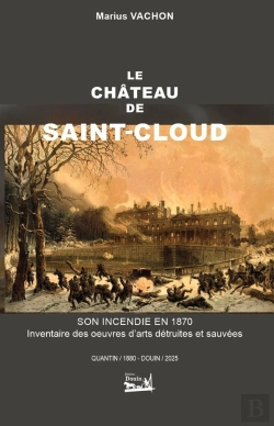 Bertrand.pt - Le Château De Saint-Cloud. Son Incendie En 1871. Inventaire Des Oeuvres D'Arts Détruites Et Sauvées
