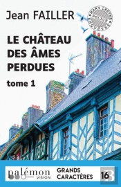 Le Chateau Des Ames Perdues - T1 (Grands Caracteres)