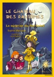 Le Château Des Fantômes Tome 5 ; La Surprise Du Roi Soleil