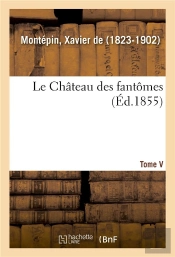 Le Chateau Des Fantomes. Tome V