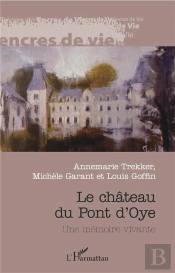 Le Château Du Pont De L'Oye ; Une Mémoire Vivante