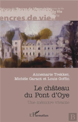 Bertrand.pt - Le Château Du Pont De L'Oye ; Une Mémoire Vivante