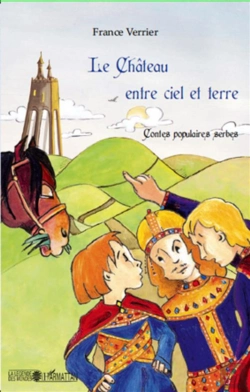 Bertrand.pt - Le Château Entre Ciel Et Terre ; Contes Populaires Serbes