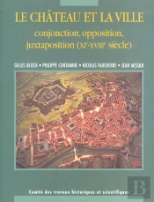 Le Château Et Ville ; Conjonctions, Oppositions, Juxtapositions (Xie-Xviiie Siècle)