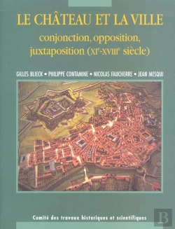 Bertrand.pt - Le Château Et Ville ; Conjonctions, Oppositions, Juxtapositions (Xie-Xviiie Siècle)