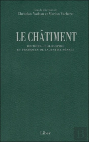 Le Châtiment - Histoire, Philosophie Et Pratiques De La Justice Pénale