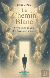 Le Chemin Blanc : Vivre Selon La Voie Des Êtres De Lumière
