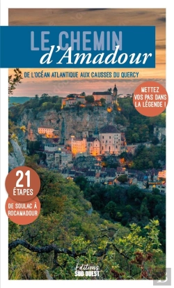 Bertrand.pt - Le Chemin D'Amadour : De L'Océan Atlantique Aux Causses Du Quercy, Mettez Vos Pas Dans La Légende !