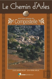 Le Chemin D'Arles Vers Saint-Jacques-De-Compostelle ; La Voie Du Sud