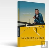 Le Chemin De Dieu - Les Secrets De La Vie Chretienne