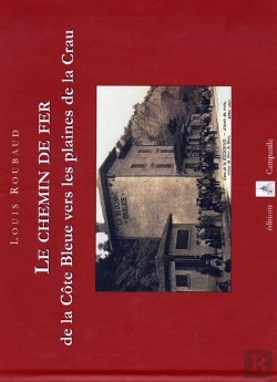 Bertrand.pt - Le Chemin De Fer De La Côte Bleue Vers Les Plaines De La Crau