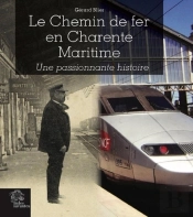 Le Chemin De Fer En Charente-Maritime : Une Passionnante Histoire
