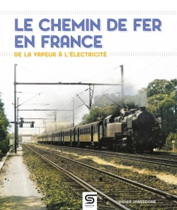 Bertrand.pt - Le Chemin De Fer En France : De La Vapeur À L'Électricité