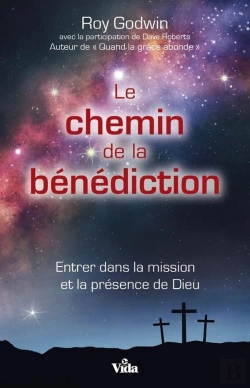 Bertrand.pt - Le Chemin De La Bénédiction ; Entrer Dans La Mission Et La Présence De Dieu