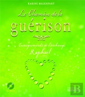 Le Chemin De La Guerison - Enseignements De L'Archange Raphael