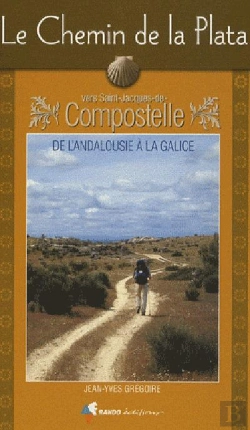 Bertrand.pt - Le Chemin De La Plata : De L'Andalousie A La Galice