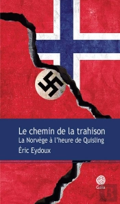 Le Chemin De La Trahison ; La Norvège À L'Heure De Quisling