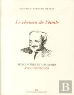 Le Chemin De L'Etoile - Rencontres Et Causeries Avec Heidegger