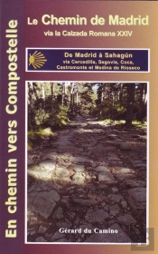 Le Chemin De Madrid - En Chemin Vers Compostelle (Madrid, Segovia, Sahagun).