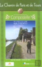 Le Chemin De Paris Et Tours Vers St Jacques De Compostelle