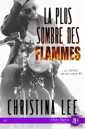Le Chemin De Ton Coeur  Tome 1 ; La Plus Sombre Des Flammes