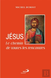 Le Chemin De Toutes Les Rencontres ; Jésus