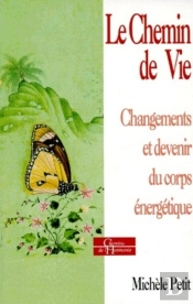 Le Chemin De Vie - Changements Et Devenir Du Corps Énergétique